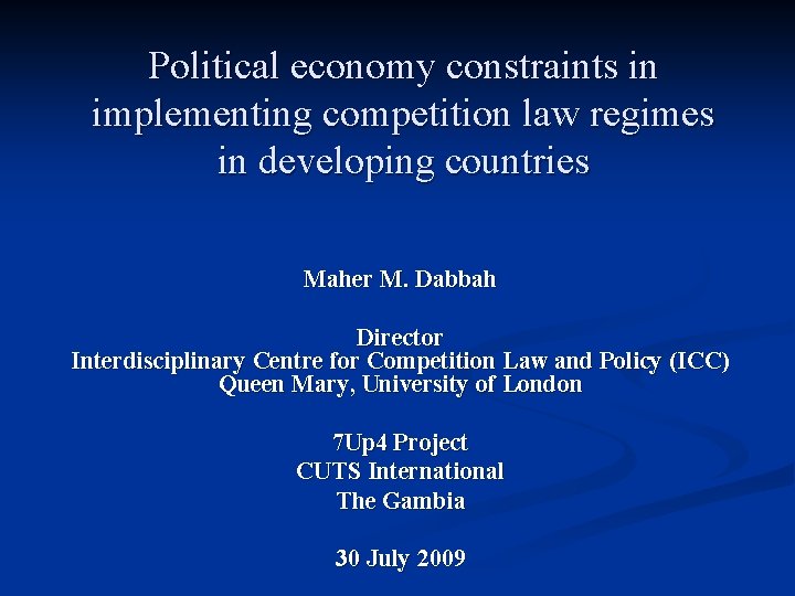 Political economy constraints in implementing competition law regimes in developing countries Maher M. Dabbah