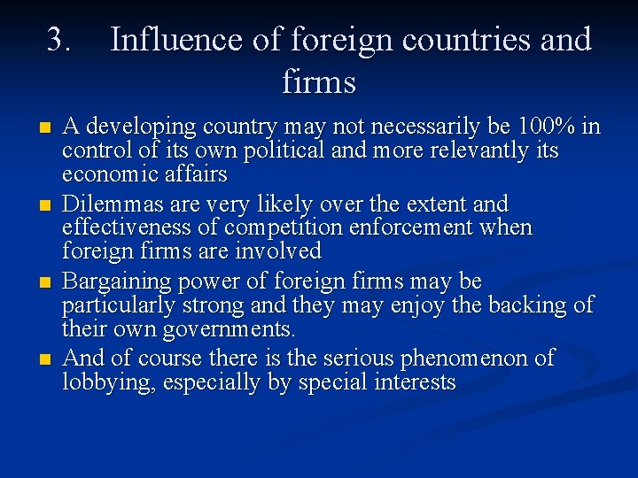 3. n n Influence of foreign countries and firms A developing country may not