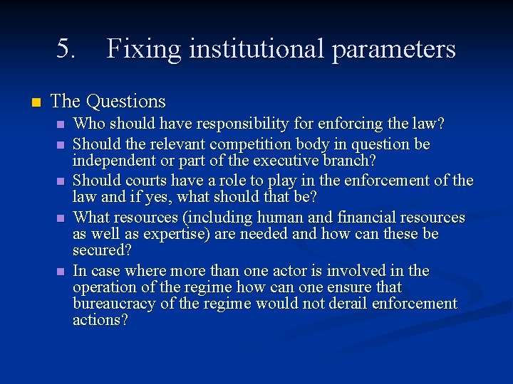 5. n Fixing institutional parameters The Questions n n n Who should have responsibility