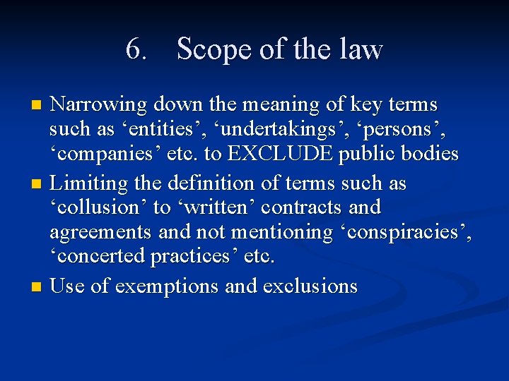 6. Scope of the law Narrowing down the meaning of key terms such as