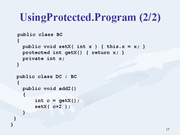 Using. Protected. Program (2/2) public class BC { public void set. X( int x