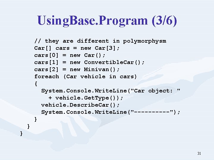 Using. Base. Program (3/6) // they are different in polymorphysm Car[] cars = new