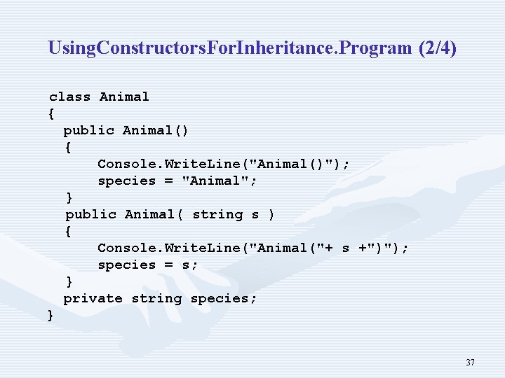 Using. Constructors. For. Inheritance. Program (2/4) class Animal { public Animal() { Console. Write.