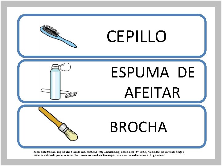  CEPILLO ESPUMA DE AFEITAR BROCHA Autor pictogramas: Sergio Palao Procedencia: ARASAAC (http: //arasaac.