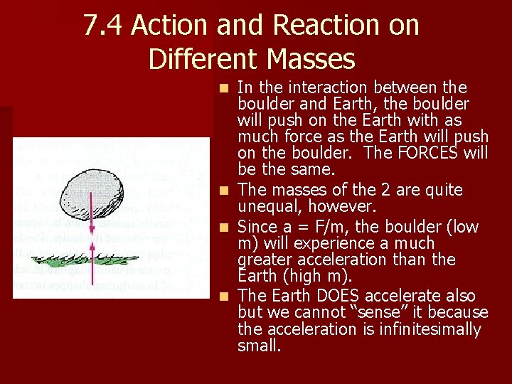 7. 4 Action and Reaction on Different Masses In the interaction between the boulder
