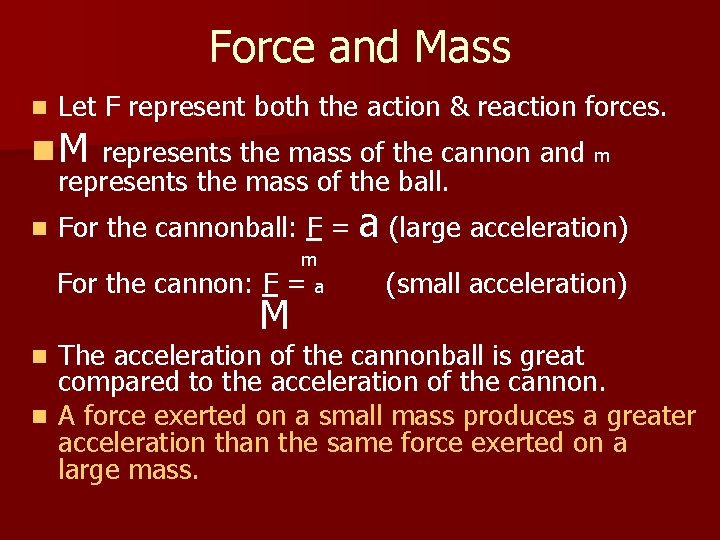Force and Mass n Let F represent both the action & reaction forces. n