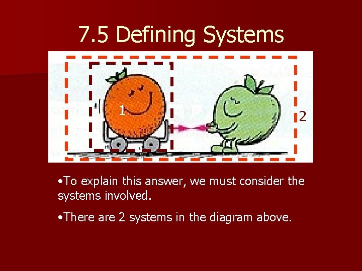 7. 5 Defining Systems 1 2 • To explain this answer, we must consider