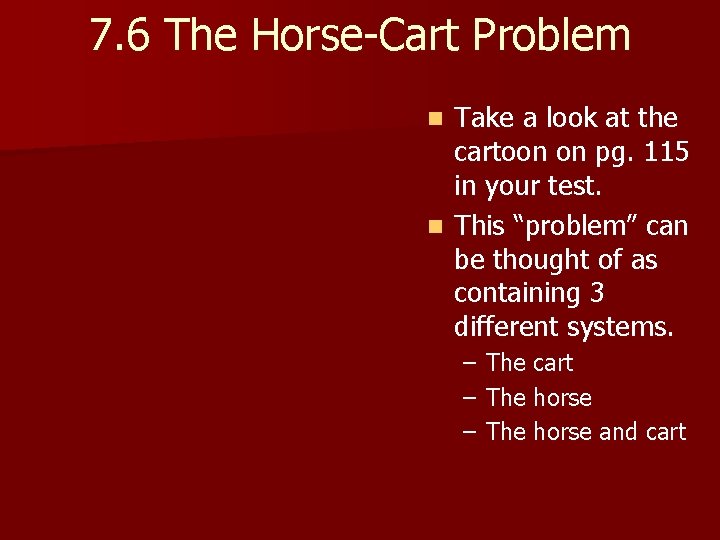 7. 6 The Horse-Cart Problem Take a look at the cartoon on pg. 115