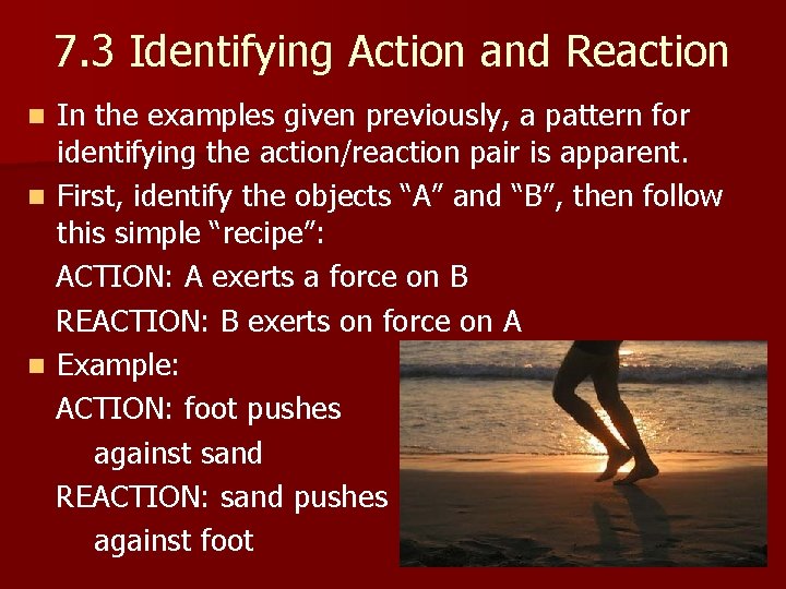 7. 3 Identifying Action and Reaction In the examples given previously, a pattern for