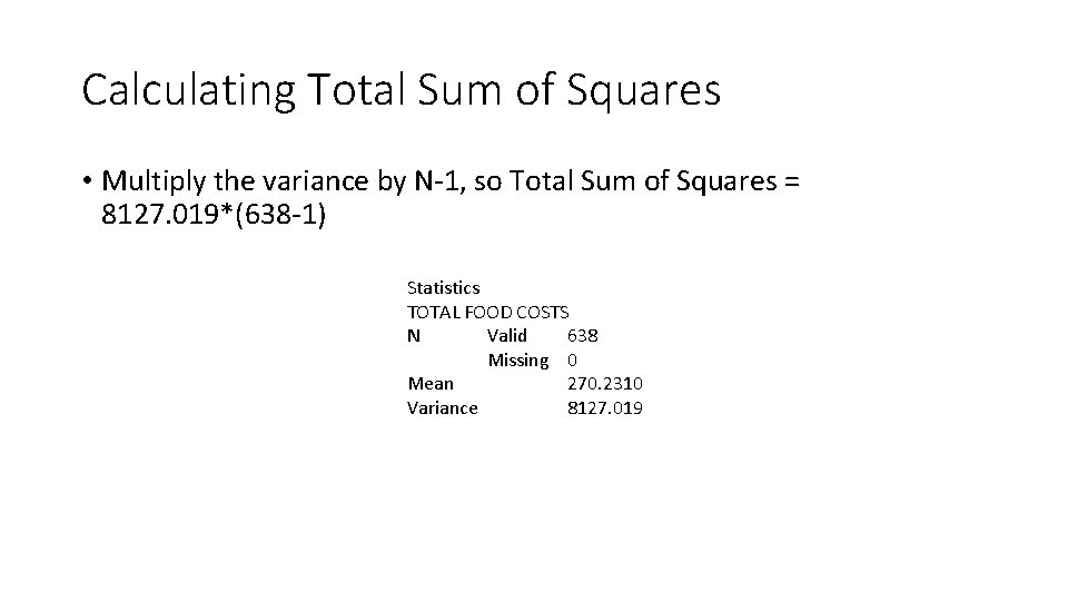 Calculating Total Sum of Squares • Multiply the variance by N-1, so Total Sum