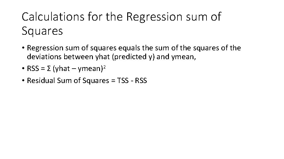Calculations for the Regression sum of Squares • Regression sum of squares equals the