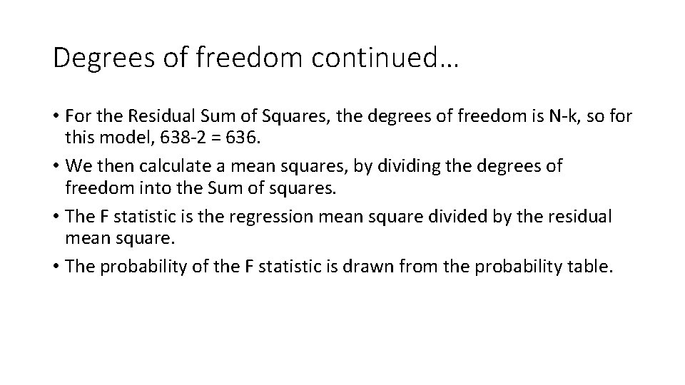 Degrees of freedom continued… • For the Residual Sum of Squares, the degrees of