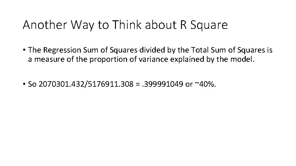 Another Way to Think about R Square • The Regression Sum of Squares divided