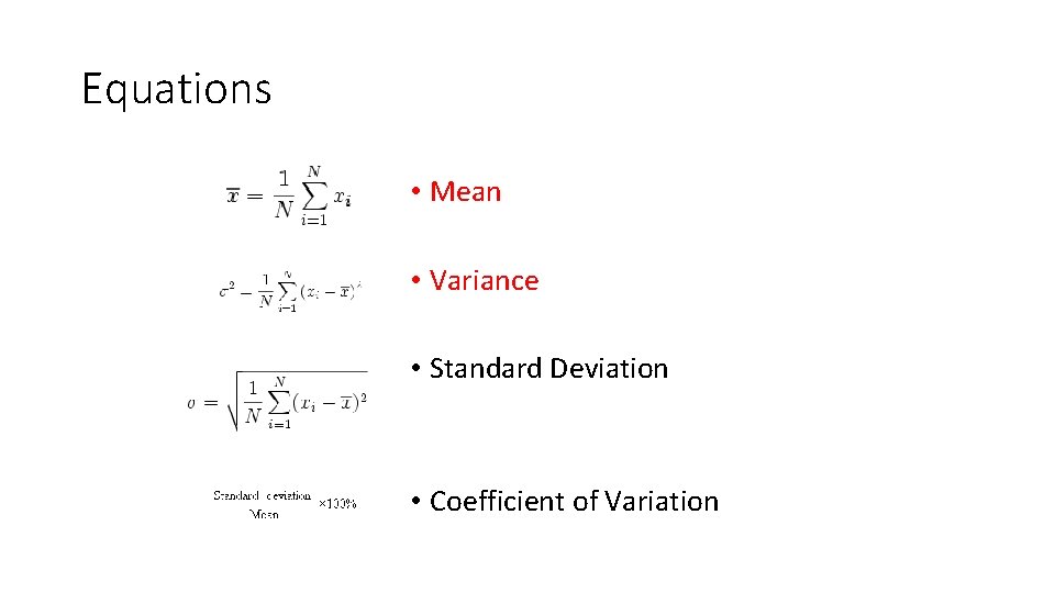 Equations • Mean • Variance • Standard Deviation • Coefficient of Variation 