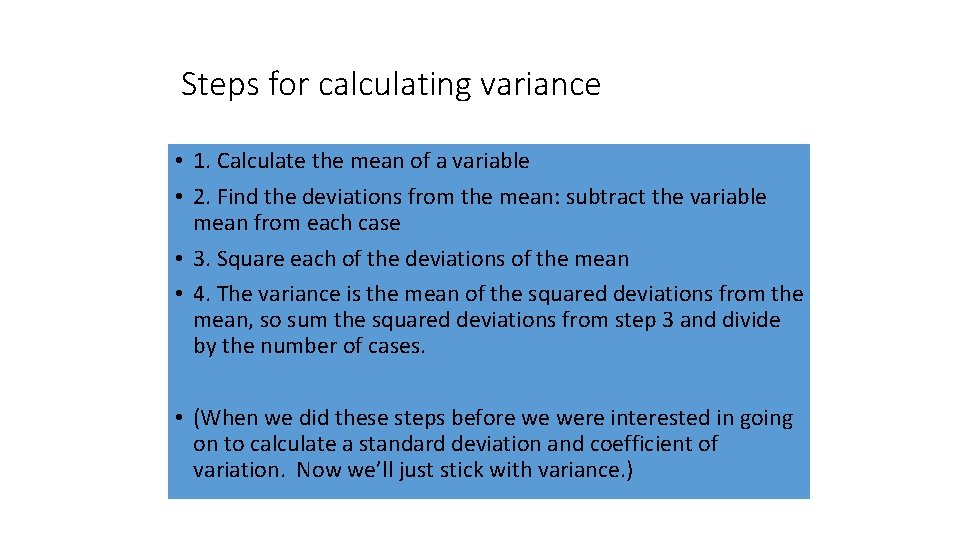 Steps for calculating variance • 1. Calculate the mean of a variable • 2.