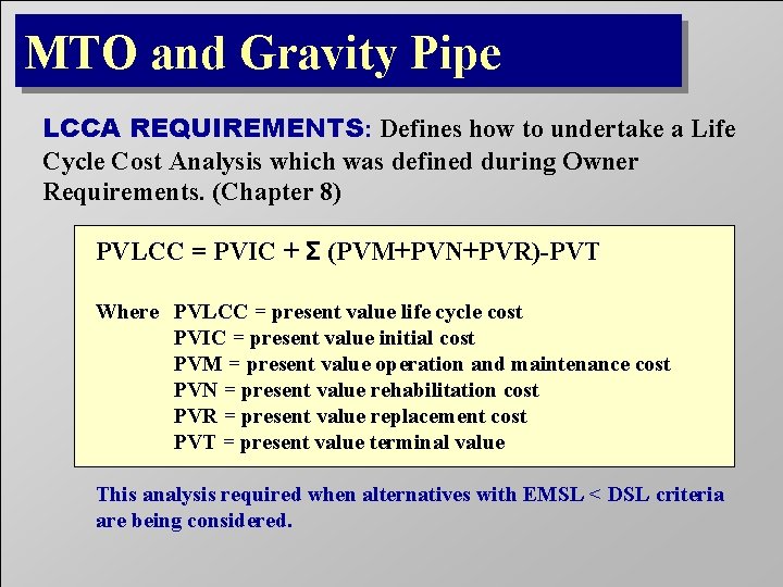 MTO and Gravity Pipe LCCA REQUIREMENTS: Defines how to undertake a Life Cycle Cost