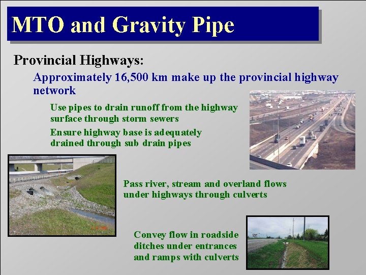 MTO and Gravity Pipe Provincial Highways: Approximately 16, 500 km make up the provincial