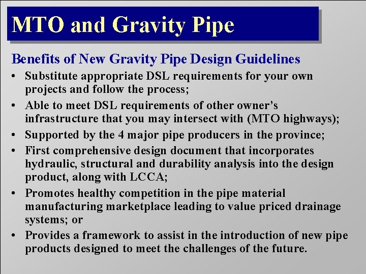 MTO and Gravity Pipe Benefits of New Gravity Pipe Design Guidelines • Substitute appropriate