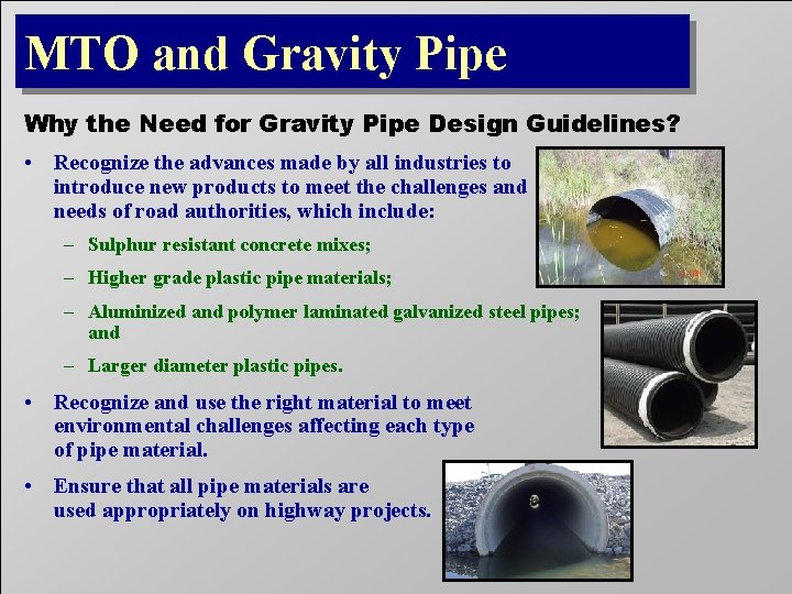 MTO and Gravity Pipe Why the Need for Gravity Pipe Design Guidelines? • Recognize