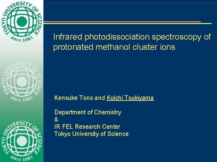 Infrared photodissociation spectroscopy of protonated methanol cluster ions Kensuke Tono and Koichi Tsukiyama Department