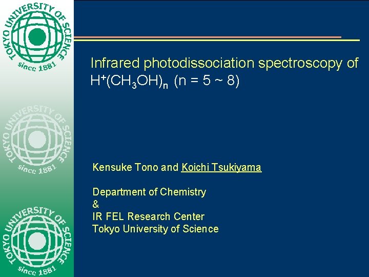 Infrared photodissociation spectroscopy of H+(CH 3 OH)n (n = 5 ~ 8) Kensuke Tono