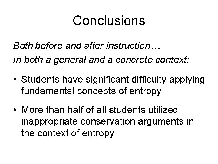 Conclusions Both before and after instruction… In both a general and a concrete context: