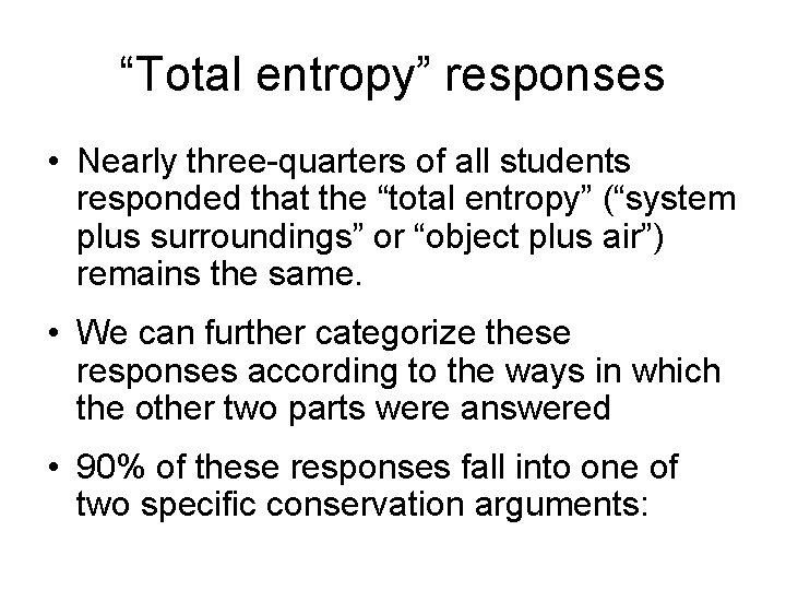 “Total entropy” responses • Nearly three-quarters of all students responded that the “total entropy”