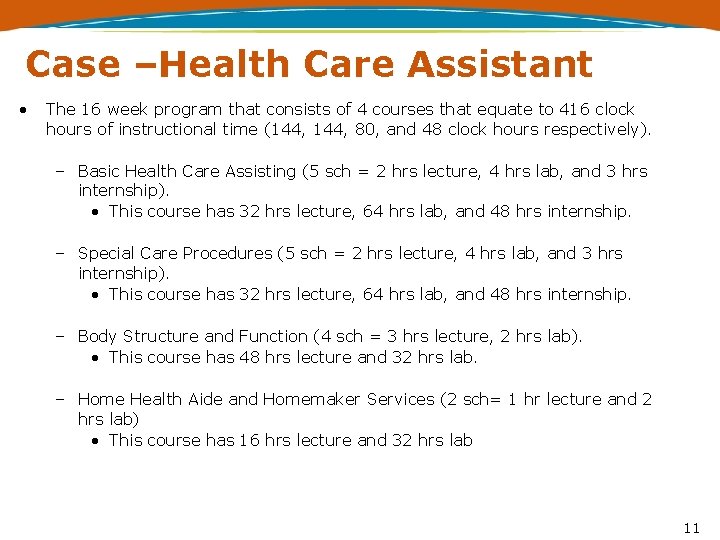 Case –Health Care Assistant • The 16 week program that consists of 4 courses