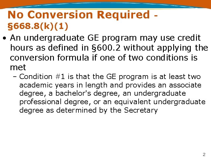 No Conversion Required - § 668. 8(k)(1) • An undergraduate GE program may use
