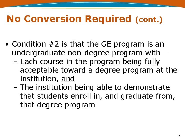 No Conversion Required (cont. ) • Condition #2 is that the GE program is