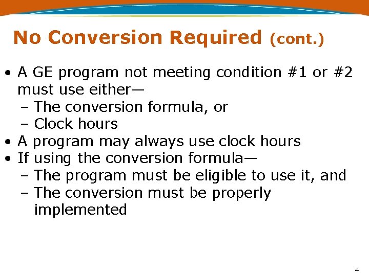 No Conversion Required (cont. ) • A GE program not meeting condition #1 or