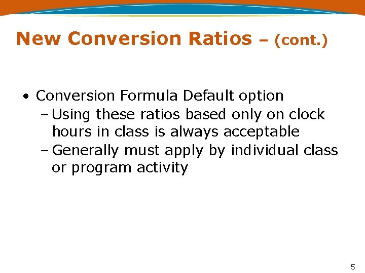 New Conversion Ratios – (cont. ) • Conversion Formula Default option – Using these