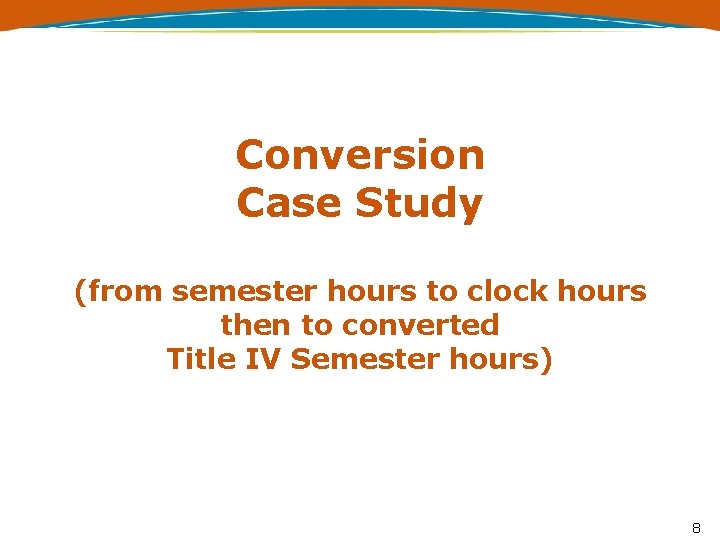 Conversion Case Study (from semester hours to clock hours then to converted Title IV