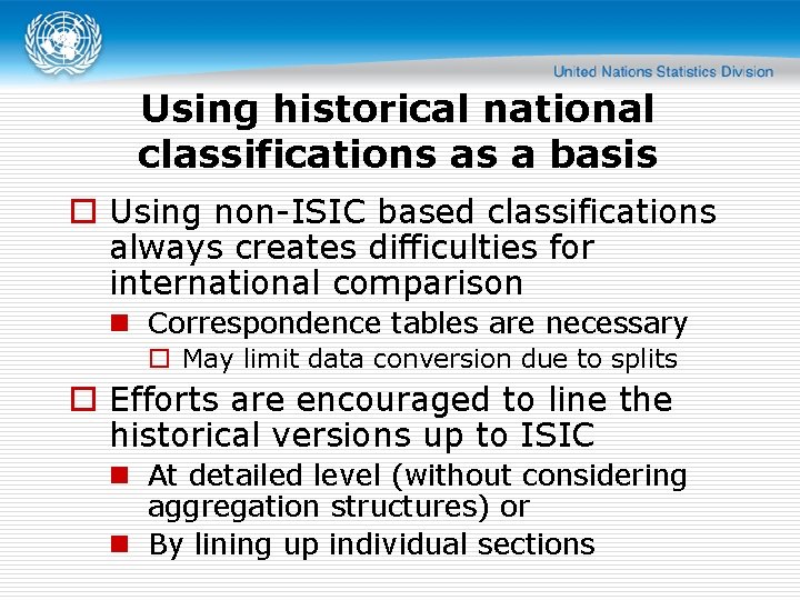 Using historical national classifications as a basis o Using non-ISIC based classifications always creates