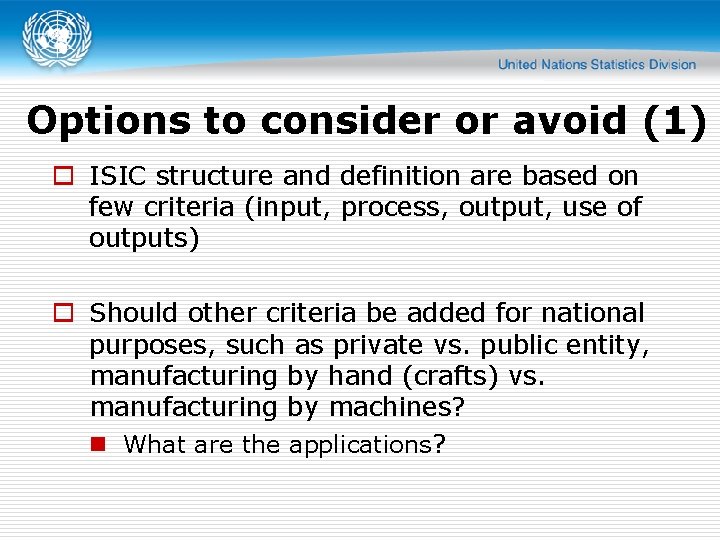 Options to consider or avoid (1) o ISIC structure and definition are based on Options to consider or avoid (1) o ISIC structure and definition are based on