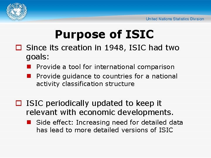Purpose of ISIC o Since its creation in 1948, ISIC had two goals: n
