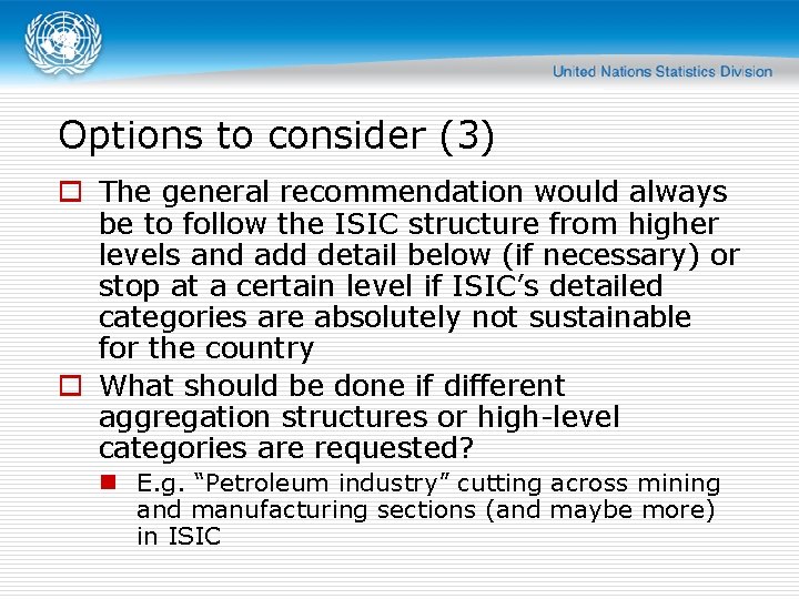 Options to consider (3) o The general recommendation would always be to follow the