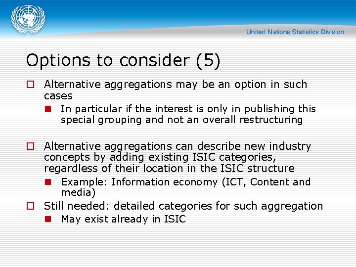 Options to consider (5) o Alternative aggregations may be an option in such cases