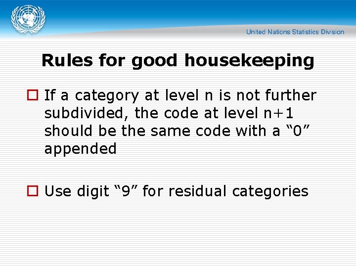 Rules for good housekeeping o If a category at level n is not further Rules for good housekeeping o If a category at level n is not further