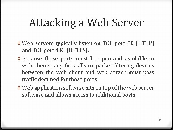 Attacking a Web Server 0 Web servers typically listen on TCP port 80 (HTTP)