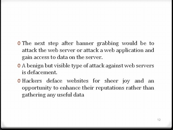0 The next step after banner grabbing would be to attack the web server