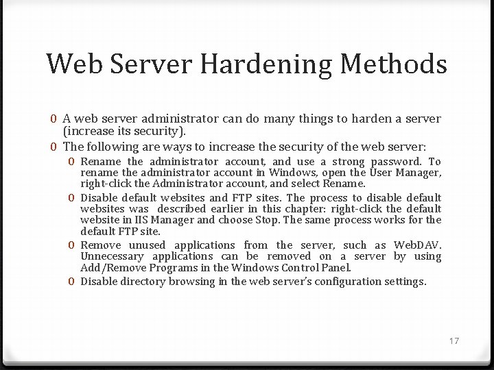 Web Server Hardening Methods 0 A web server administrator can do many things to