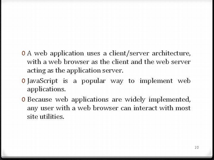 0 A web application uses a client/server architecture, with a web browser as the