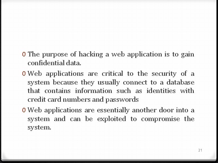 0 The purpose of hacking a web application is to gain confidential data. 0
