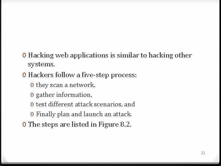 0 Hacking web applications is similar to hacking other systems. 0 Hackers follow a