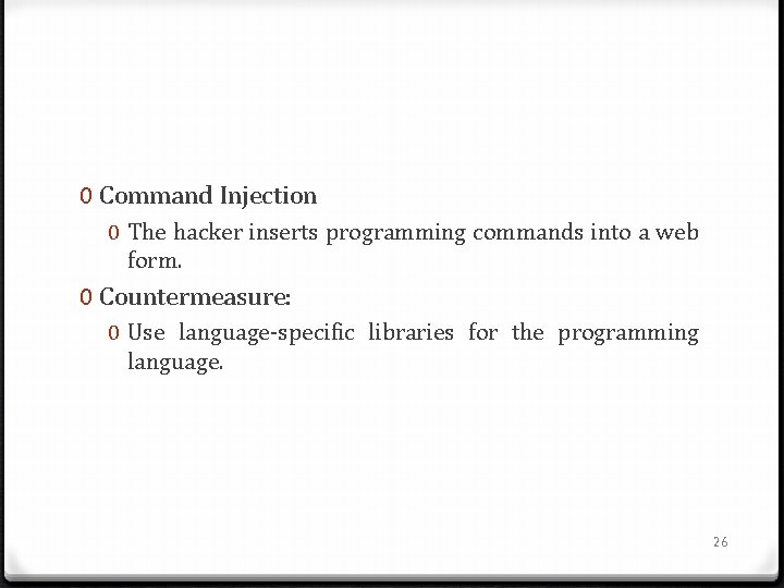 0 Command Injection 0 The hacker inserts programming commands into a web form. 0