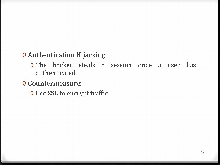 0 Authentication Hijacking 0 The hacker steals a session once a user has authenticated.