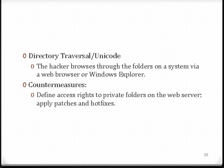 0 Directory Traversal/Unicode 0 The hacker browses through the folders on a system via