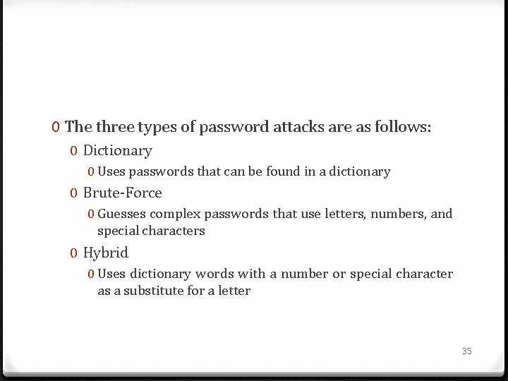 0 The three types of password attacks are as follows: 0 Dictionary 0 Uses