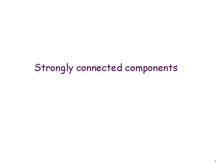 Strongly connected components 1 